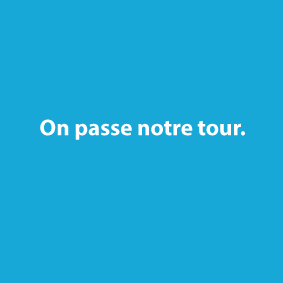 On passe notre tour !